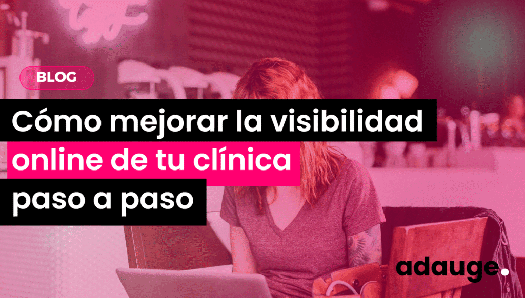 Como mejorar la visibilidad online de tu clinica paso a paso